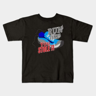 Run Like You Stole It Kids T-Shirt